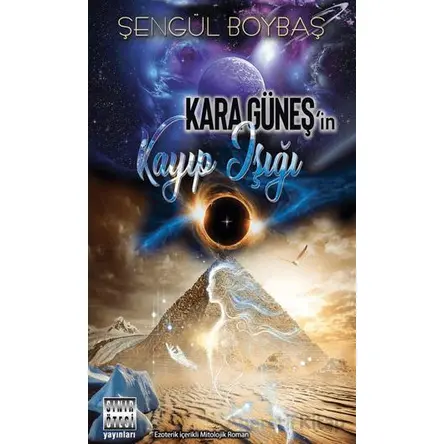 Kara Güneşin Kayıp Işığı - Şengül Boybaş - Sınır Ötesi Yayınları