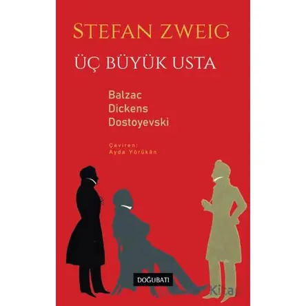 Üç Büyük Usta - Balzac Dickens Dostoyevski - Stefan Zweig - Doğu Batı Yayınları