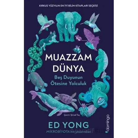 Muazzam Dünya: Beş Duyunun Ötesine Yolculuk - Ed Yong - Domingo Yayınevi