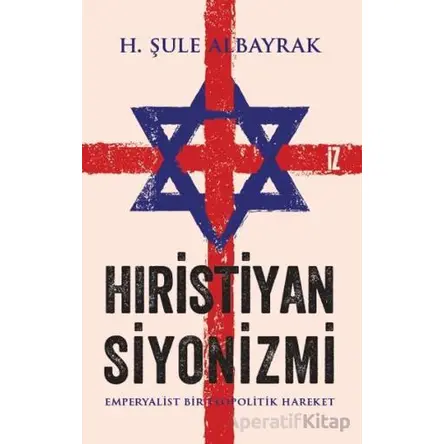 Hıristiyan Siyonizmi - H. Şule Albayrak - İz Yayıncılık