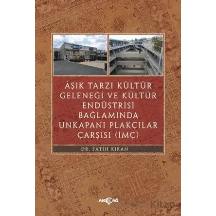 Aşık Tarzı Kültür Geleneği Ve Kültür Endüstrisi Bağlamında Unkapanı Plakçılar Çarşısı