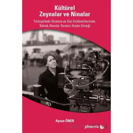 Kültürel Zeynalar ve Ninalar - Aysun Öner - Phoenix Yayınevi