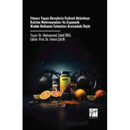 Fitness Yapan Bireylerin Fiziksel Aktiviteye Katılım Motivasyonları ve Ergojenik Madde Kullanım Tutu