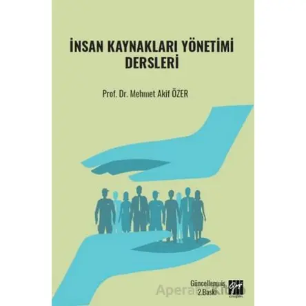 İnsan Kaynakları Yönetimi Dersleri - Mehmet Akif Özer - Gazi Kitabevi