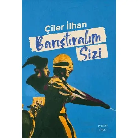Barıştıralım Sizi - Çiler İlhan - Everest Yayınları