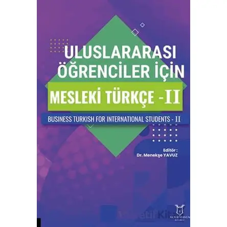 Uluslararası Öğrenciler için Mesleki Türkçe - II - Menekşe Yavuz - Akademisyen Kitabevi
