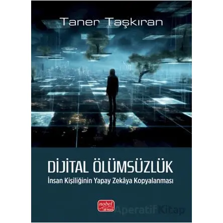 Dijital Ölümsüzlük: İnsan Kişiliğinin Yapay Zekaya Kopyalanması