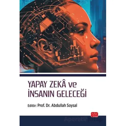 Yapay Zeka ve İnsanın Geleceği - Kolektif - Nobel Bilimsel Eserler