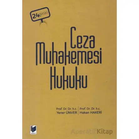 Ceza Muhakemesi Hukuku - Yener Ünver - Adalet Yayınevi