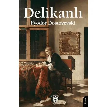 Delikanlı - Fyodor Dostoyevski - Dorlion Yayınları