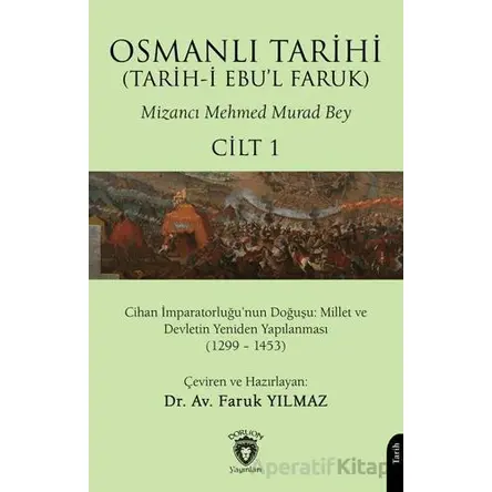 Osmanlı Tarihi (Tarih-i Ebu’l Faruk) Cilt 1 - Mizancı Mehmed Murad Bey - Dorlion Yayınları