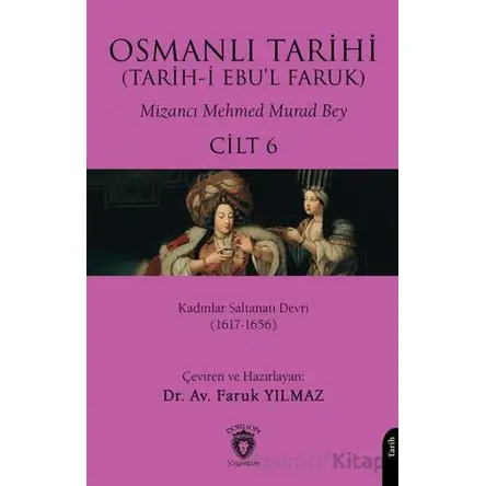 Osmanlı Tarihi (Tarih-i Ebu’l Faruk) Cilt 6 - Mizancı Mehmed Murad Bey - Dorlion Yayınları
