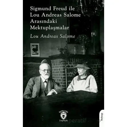 Sigmund Freud ile Lou Andreas Salome Arasındaki Mektuplaşmalar