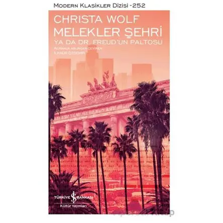 Melekler Şehri Ya Da Dr. Freud’un Paltosu - Christa Wolf - İş Bankası Kültür Yayınları