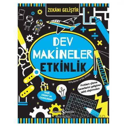 Zekanı Geliştir – Dev Makineler Etkinlik - Vicky Barker - İş Bankası Kültür Yayınları