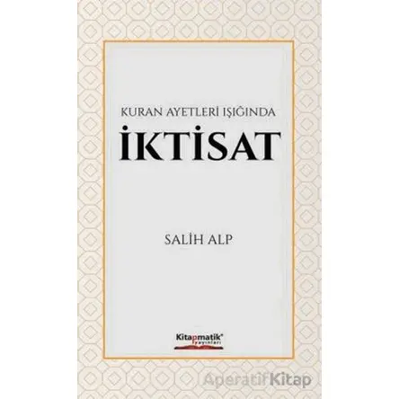Kuran Ayetleri Işığında İktisat - Salih Alp - Kitapmatik Yayınları