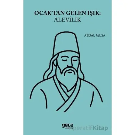 Ocaktan Gelen Işık: Alevilik - Abdal Musa - Gece Kitaplığı