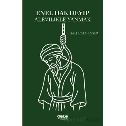 Enel Hak Deyip Alevilikle Yanmak - Hallâc-ı Mansûr - Gece Kitaplığı