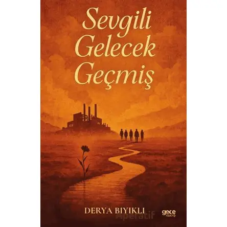 Sevgili Gelecek Geçmiş - Derya Bıyıklı - Gece Kitaplığı
