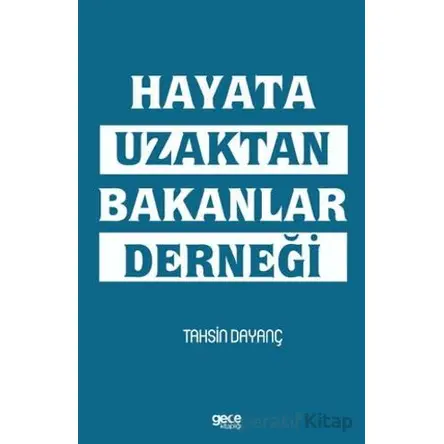 Hayata Uzaktan Bakanlar Derneği - Tahsin Dayanç - Gece Kitaplığı