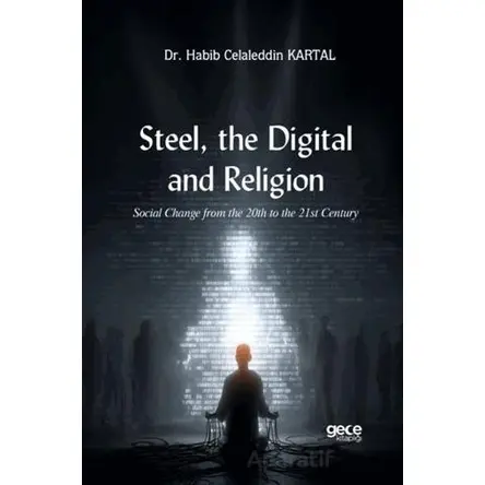 Steel, the Digital, and Religion - Habib Celaleddin Kartal - Gece Kitaplığı