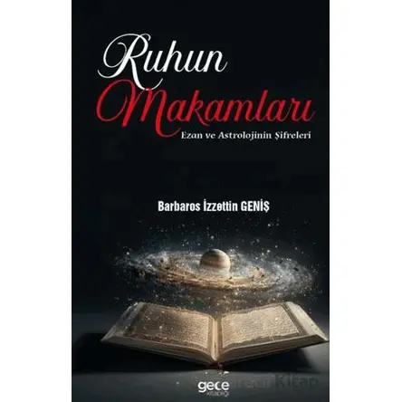 Ruhun Makamları: Ezan ve Astrolojinin Şifreleri - Barbaros İzzettin Geniş - Gece Kitaplığı