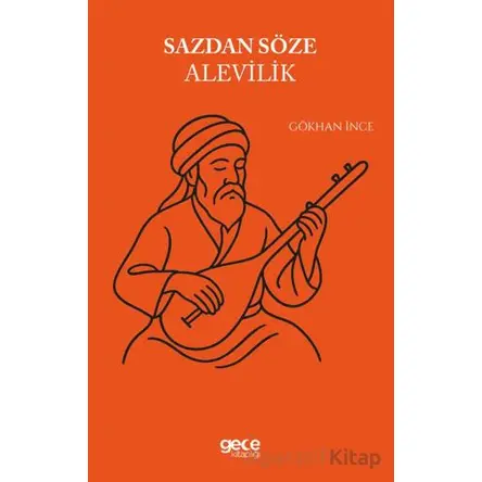 Sazdan Söze Alevilik - Gökhan İnce - Gece Kitaplığı