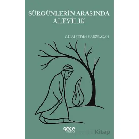 Sürgünlerin Gölgesinde Alevilik - Celaleddin Harzemşah - Gece Kitaplığı
