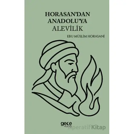 Horasandan Anadoluya Alevilik - Ebu Müslim Horasani - Gece Kitaplığı