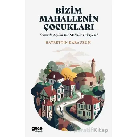 Bizim Mahallenin Çocukları - Hayrettin Karazüm - Gece Kitaplığı