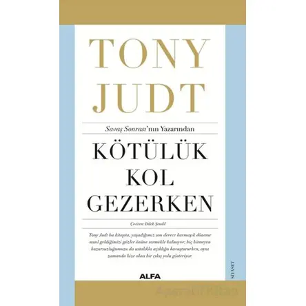 Kötülük Kol Gezerken - Tony Judt - Alfa Yayınları
