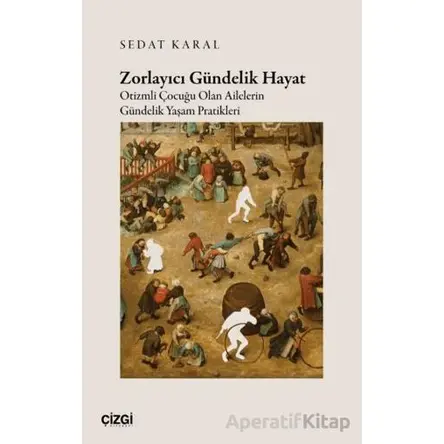 Zorlayıcı Gündelik Hayat - Sedat Karal - Çizgi Kitabevi Yayınları