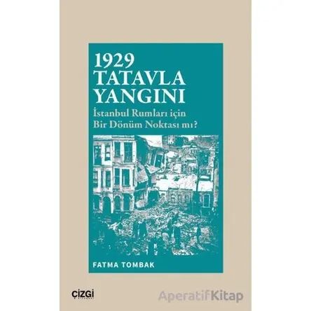 1929 Tatavla Yangını - Fatma Tombak - Çizgi Kitabevi Yayınları