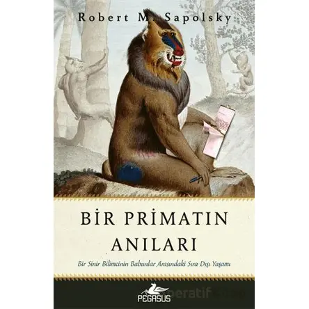 Bir Primatın Anıları - Robert M. Sapolsky - Pegasus Yayınları