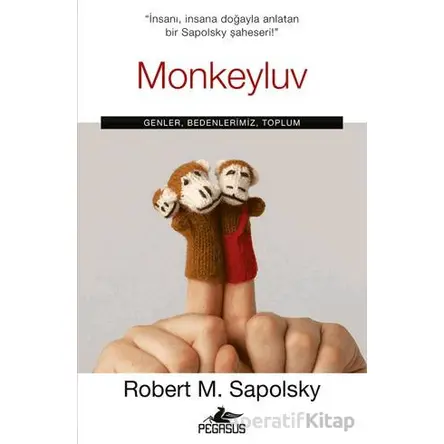 Monkeyluv: Genler, Bedenlerimiz, Toplum - Robert M. Sapolsky - Pegasus Yayınları