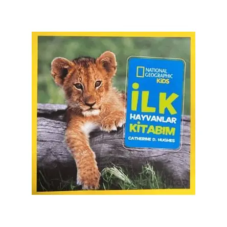 National Geographic Kids - İlk Hayvanlar Kitabım - Catherine D. Hughes - Beta Kids