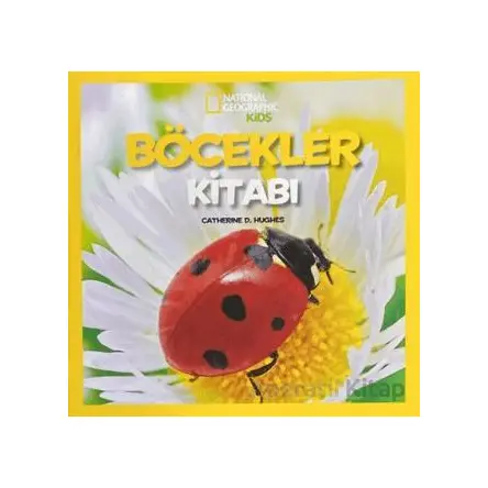 National Geographic Kids - Böcekler Kitabı - Catherine D. Hughes - Beta Kids