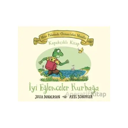 Meşe Palamudu Ormanından Masallar - İyi Eğlenceler Kurbağa - Julia Donaldson - Beta Kids