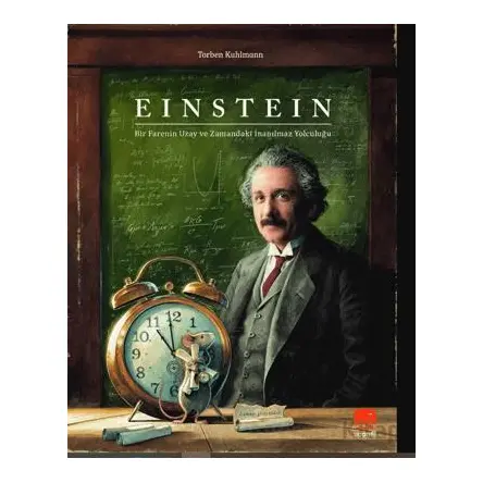 Einstein - Bir Farenin Uzay ve Zamandaki İnanılmaz Yolculuğu - Torben Kuhlmann - Uçan Fil Yayınları