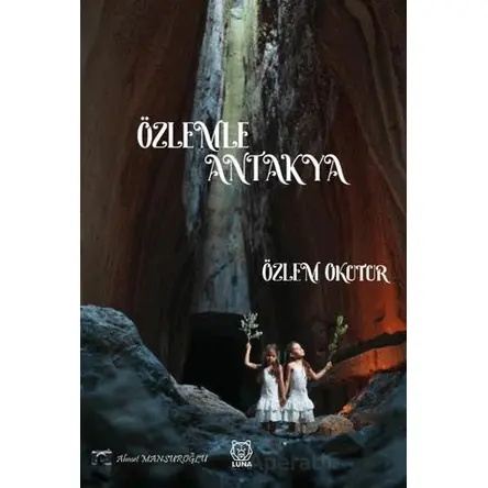 Özlemle Antakya - Özlem Okutur - Luna Yayınları