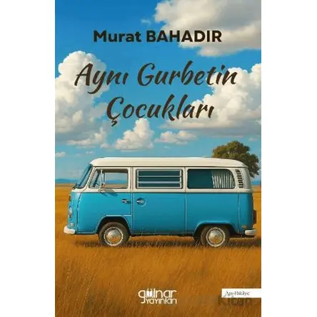 Aynı Gurbetin Çocukları - Murat Bahadır - Gülnar Yayınları