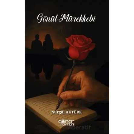 Gönül Mürekkebi - Nurgül Aktürk - Gülnar Yayınları