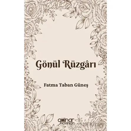 Gönül Rüzgârı - Fatma Taban Güneş - Gülnar Yayınları