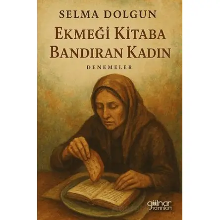 Ekmeği Kitaba Bandıran Kadın - Selma Dolgun - Gülnar Yayınları