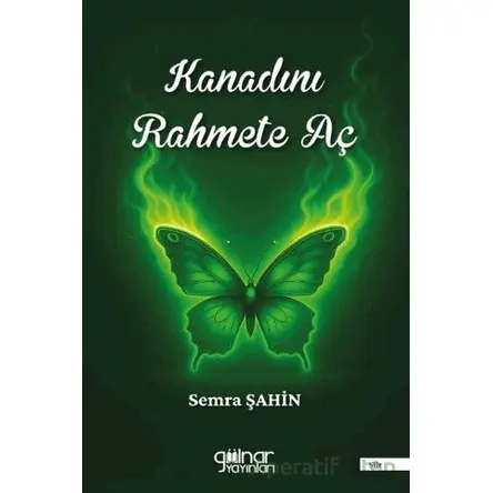 Kanadını Rahmete Aç - Semra Şahin - Gülnar Yayınları