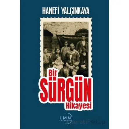 Bir Sürgün Hikayesi - Hanefi Yalçınkaya - Liman Yayınevi