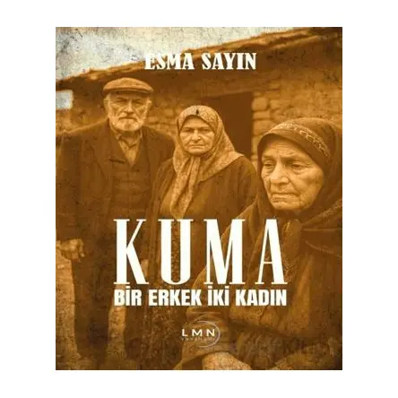 Kuma - Bir Erkek İki Kadın - Esma Sayın - Liman Yayınevi
