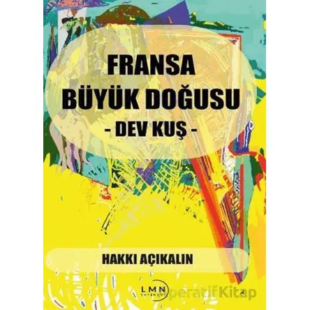 Fransa Büyük Doğusu - Dev Kuş - Hakkı Açıkalın - Liman Yayınevi