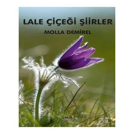 Lale Çiçeği Şiirler - Molla Demirel - Liman Yayınevi