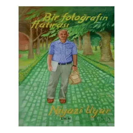 Bir Fotoğrafın Hatırası - Niyazi Uyar - Liman Yayınevi